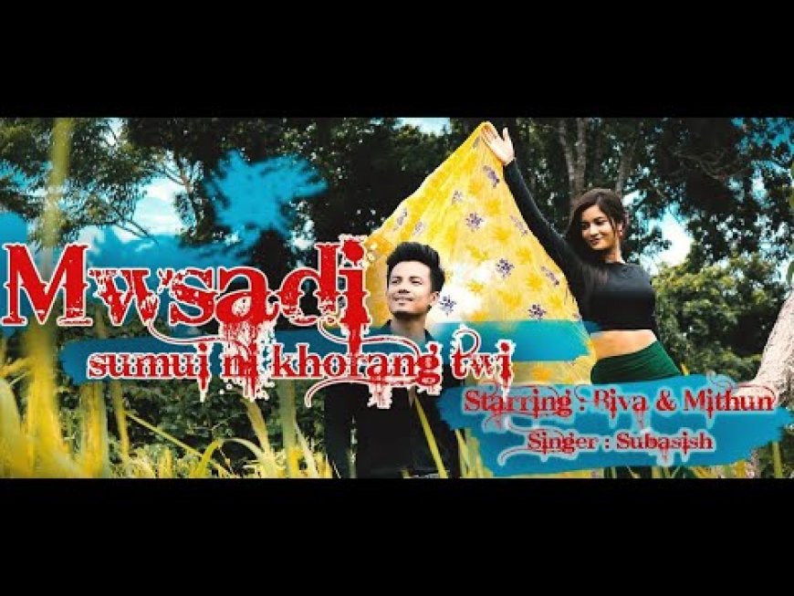 Mwsadi Sumui ni khorang twi lyrics kokborok song Lyrics
